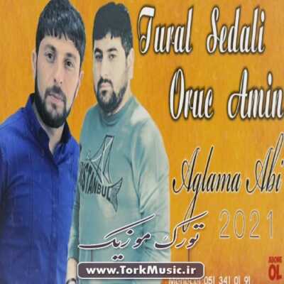 دانلود آهنگ ترکی آغلاما آبی از تورال صدالی و اروج آمین
